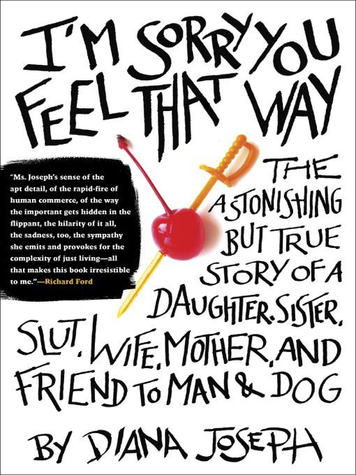 Title details for I'm Sorry You Feel That Way by Diana Joseph - Wait list
